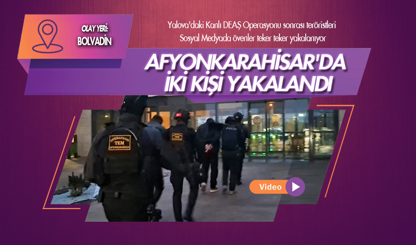 Afyonkarahisar’da iki kişi yakalandı